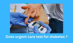 Does urgent care test for diabetes