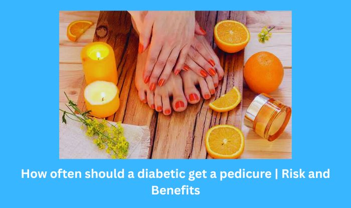 How often should a diabetic get a pedicure