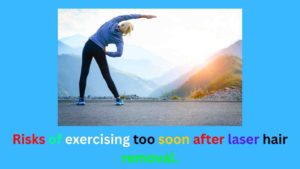 Can you exercise after laser hair removal 
